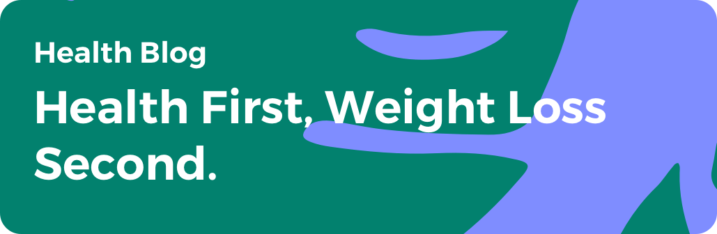 Health Blog,Health First, Weight Loss Second.